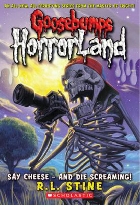 

Say Cheese - and Die Screaming! (Goosebumps Horrorland #8), Paperback Book, By: R,L Stine