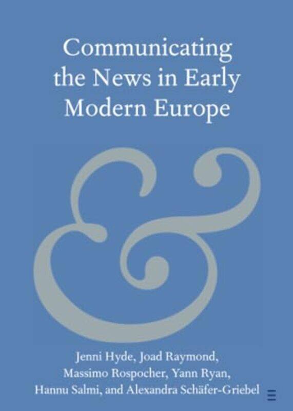 

Communicating the News in Early Modern Europe by John Professor of Religious Studies Bowker-Paperback