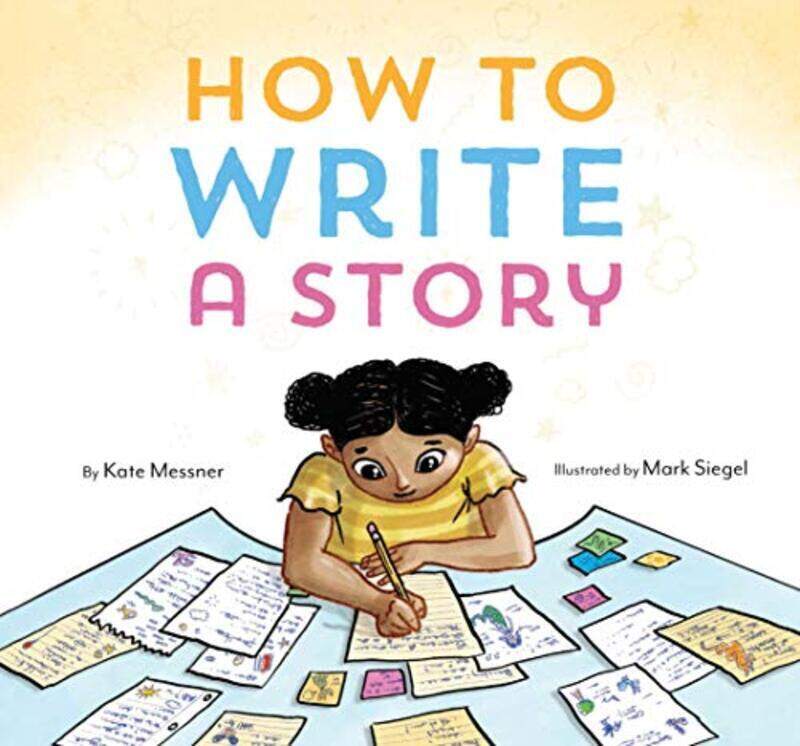 

How to Write a Story , Hardcover by Kate Messner