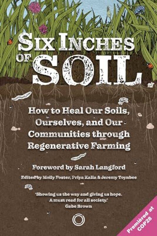 

Six Inches Of Soil by Molly FosterPriya KaliaJeremy Toynbee-Paperback