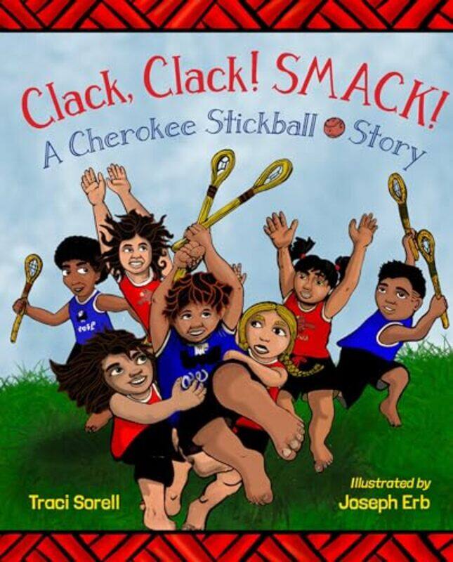 

Clack Clack Smack A Cherokee Stickbal By Sorell Traci - Hardcover