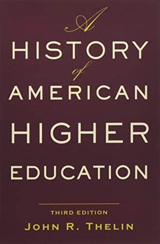 

A History of American Higher Education by John R University of Kentucky Thelin-Paperback