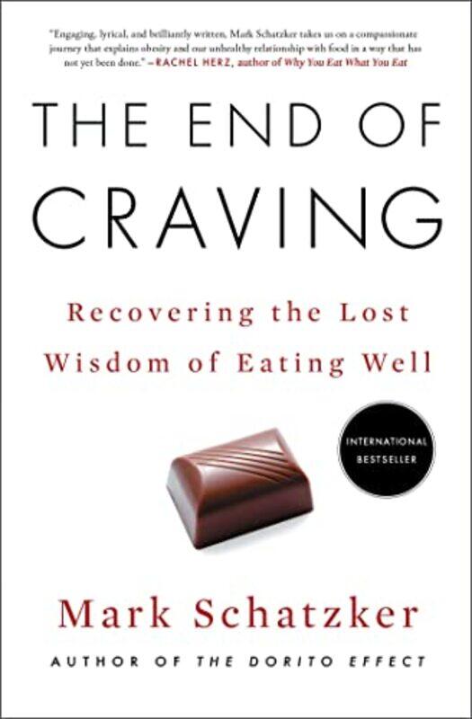 

The End of Craving: Recovering the Lost Wisdom of Eating Well,Paperback,by:Schatzker, Mark