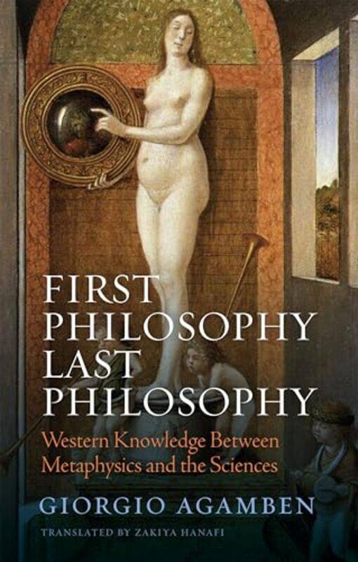 

First Philosophy Last Philosophy by Giorgio Universita IUAV di Venezia AgambenZakiya Hanafi-Hardcover