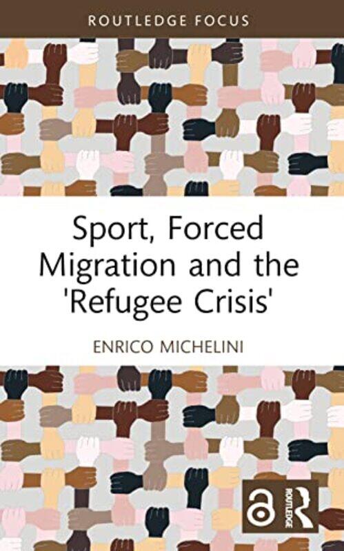 

Sport Forced Migration and the Refugee Crisis by Jaclyn Jaycox-Hardcover
