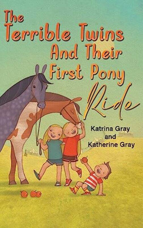 

The Terrible Twins And Their First Pony Ride by Katrina GrayKatherine Gray-Hardcover