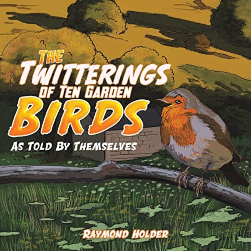 

The Twitterings of Ten Garden Birds by Raymond Holder-Paperback