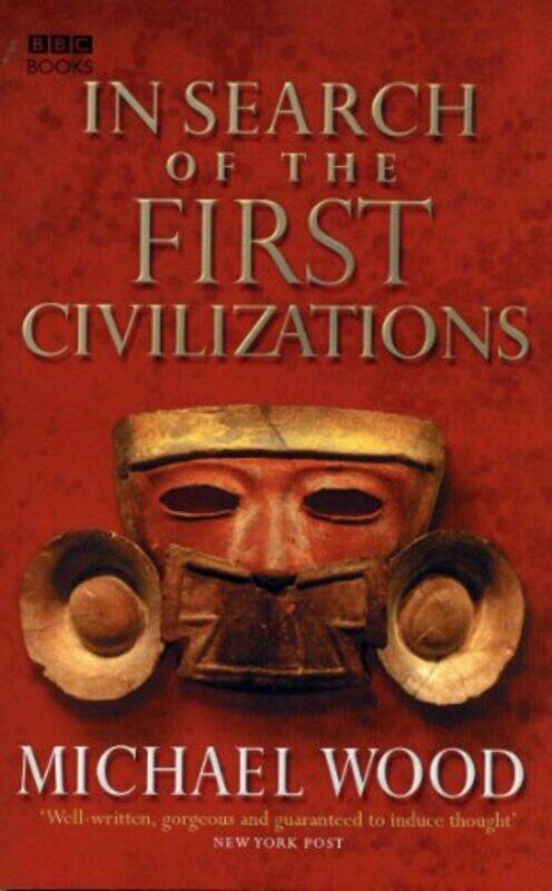 

In Search Of The First Civilizations by Michael Wood-Paperback