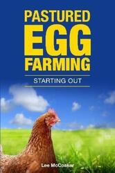Pastured Egg Farming - Starting Out.paperback,By :McCosker, Lee