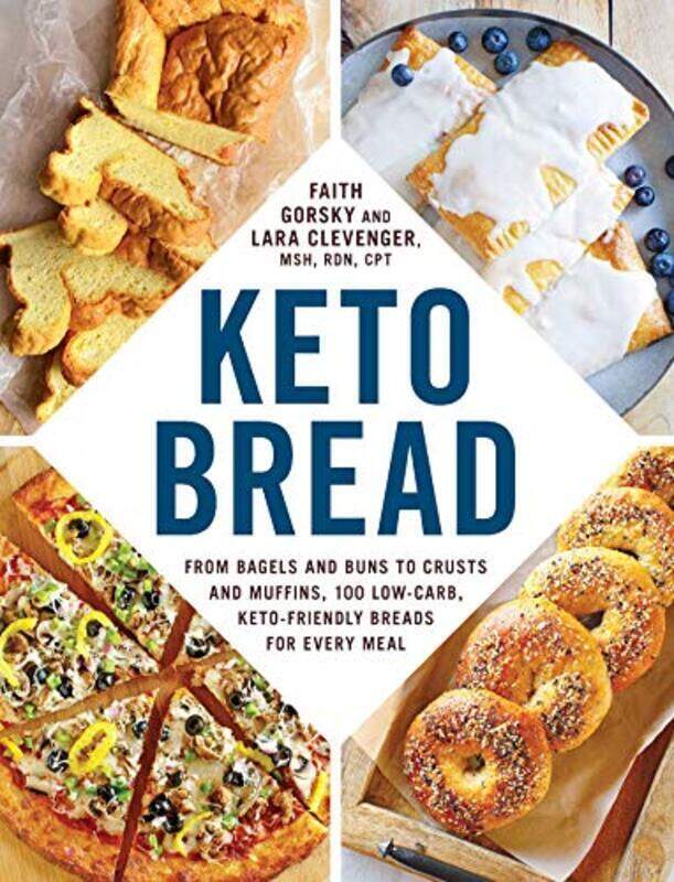 

Keto Bread: From Bagels and Buns to Crusts and Muffins, 100 Low-Carb, Keto-Friendly Breads for Every