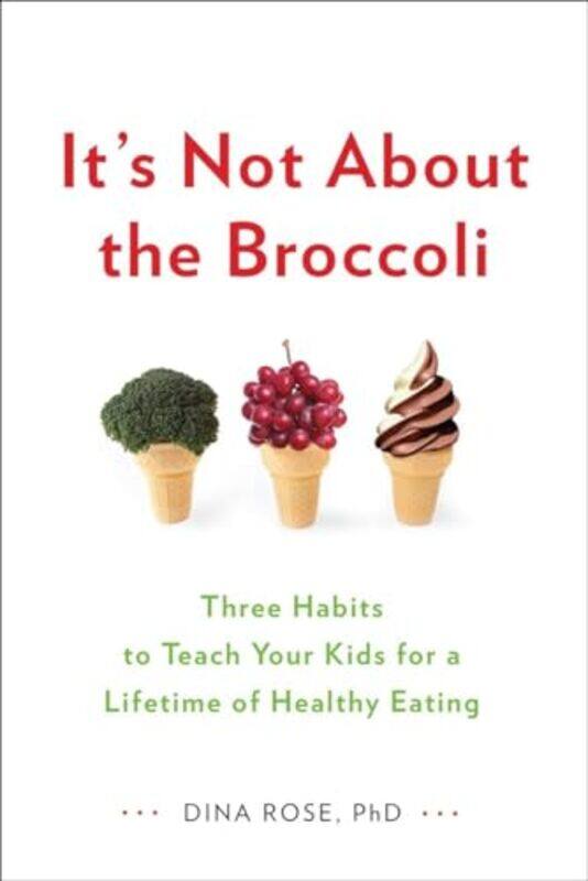 

Its Not About the Broccoli by Dina Rose-Paperback