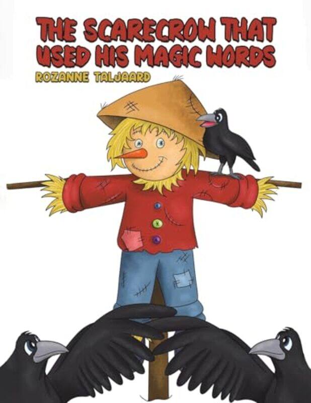 

The Scarecrow That Used His Magic Words by Rozanne Taljaard-Paperback
