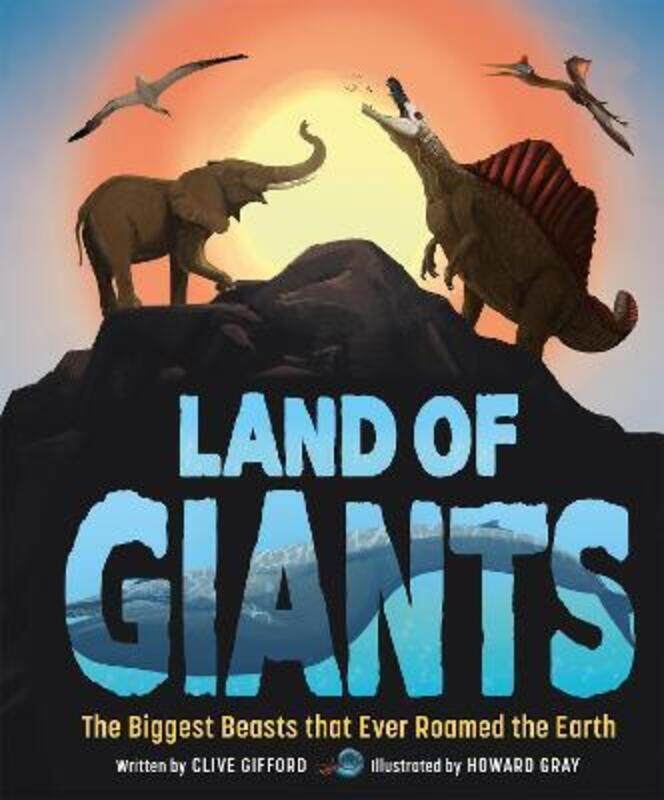 

Land of Giants: The Biggest Beasts that Ever Roamed the Earth,Hardcover,ByGifford, Clive - Gray, Howard