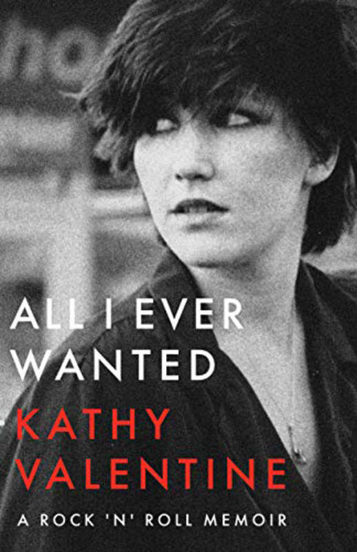 

All I Ever Wanted A Rock 'n' Roll Memoir, Paperback Books, By: Kathy Valentine