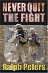 Never Quit the Fight, Hardcover Book, By: Ralph Peters