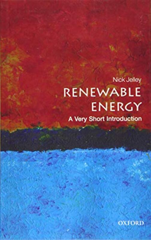 Renewable Energy A Very Short Introduction by Jelley, Nick (Department of Physics and Lincoln College, University of Oxford) - Paperback