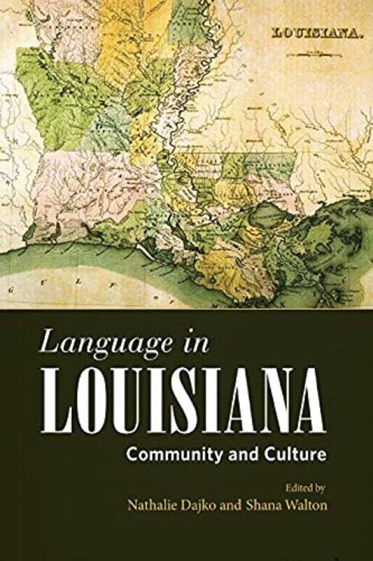 

Language In Louisiana by Nathalie DajkoShana Walton-Paperback