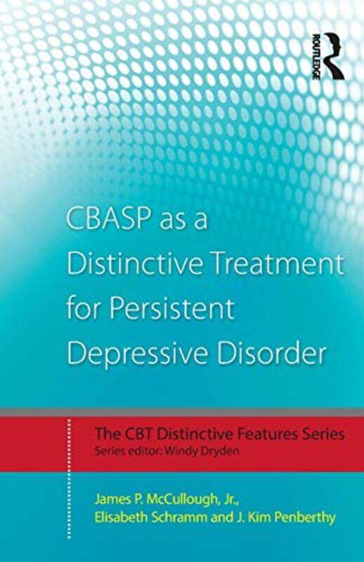 

CBASP as a Distinctive Treatment for Persistent Depressive Disorder by Alessandro G The University of Hong Kong Benati-Paperback