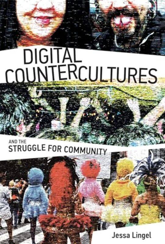 

Digital Countercultures and the Struggle for Community by Joe KlangOliver AlbrechtLutz Uhlmann-Hardcover