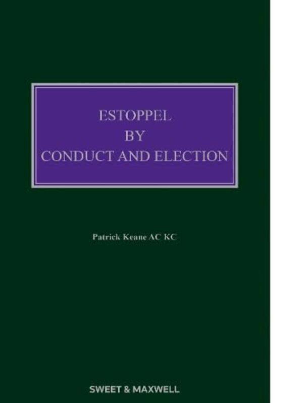 

Estoppel by Conduct and Election by The Hon Patrick Keane AC KC-Hardcover