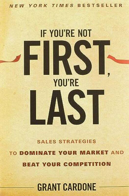 

If Youre Not First Youre Last by Grant Cardone-Hardcover