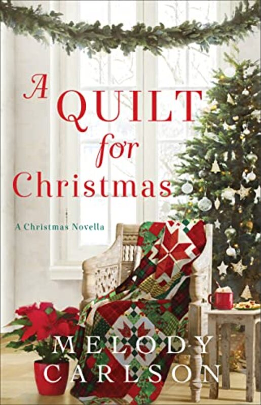 A Quilt for Christmas A Christmas Novella by Melody Carlson-Hardcover