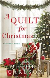 A Quilt for Christmas A Christmas Novella by Melody Carlson-Hardcover