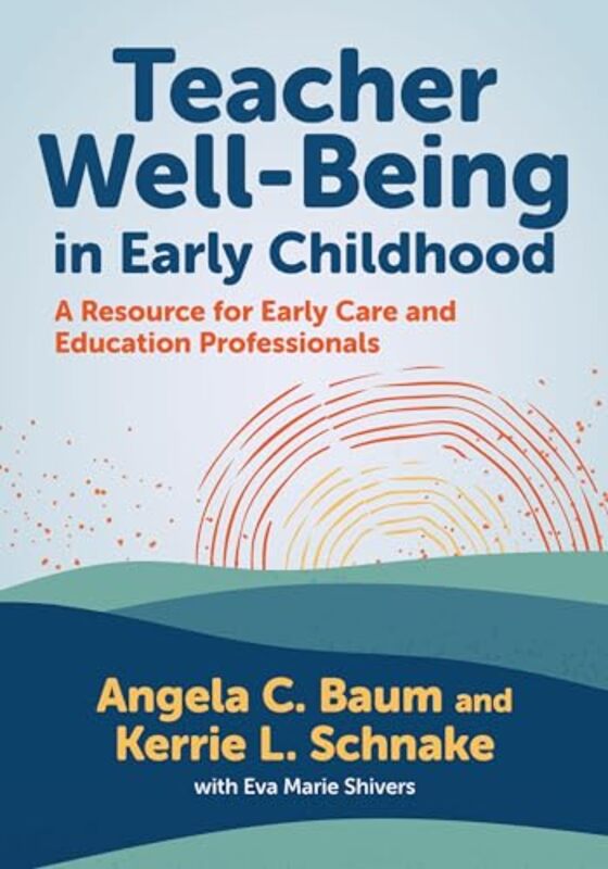 Teacher Well-Being in Early Childhood by Angela C. BaumKerrie Lynn SchnakeEva Marie ShiversNancy FileChristopher P. Brown -Paperback