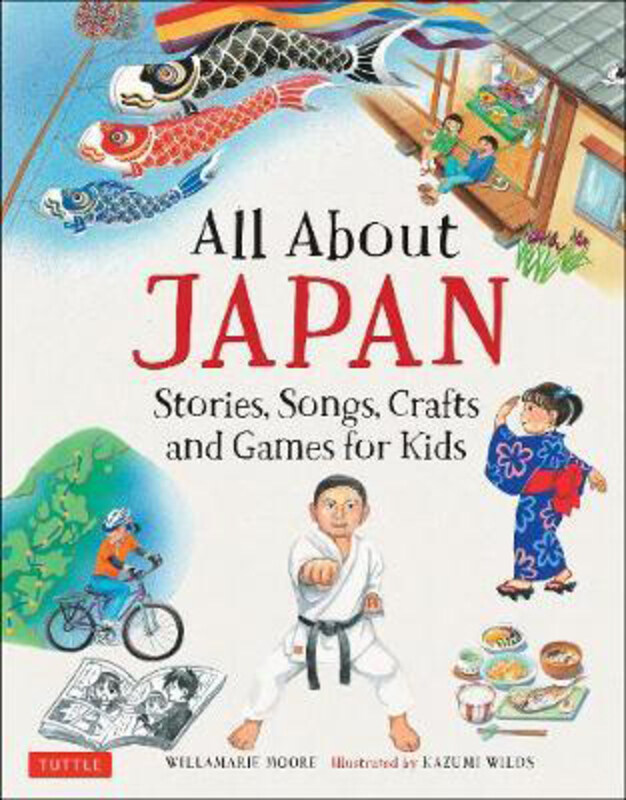 

All About Japan: Stories, Songs, Crafts and Games for Kids, Hardcover Book, By: Willamarie Moore