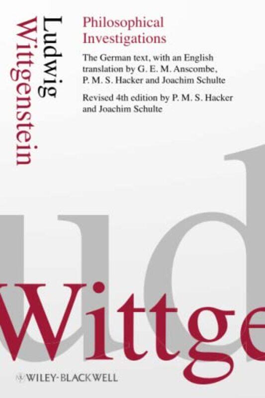 

Philosophical Investigations by Ludwig (Late of University of Cambridge, UK) WittgensteinP M S (University of Oxford, UK) HackerJoachim (University of