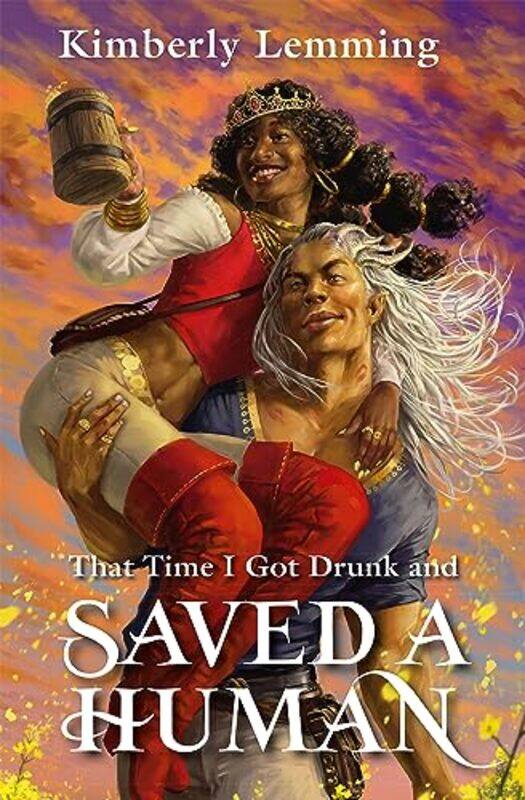 

That Time I Got Drunk And Saved A Human by Kimberly Lemming-Paperback