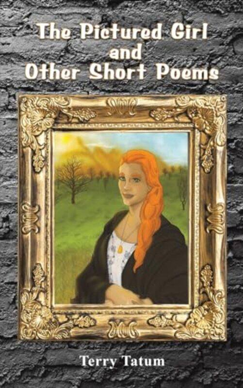 

The Pictured Girl And Other Short Poems by Terry Tatum-Paperback