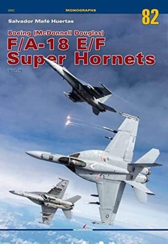 

Boeing Mcdonnell Douglas FA18 EF Super Hornets Vol II by Salvador Mafe Huertas-Paperback