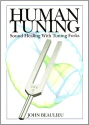 Human Tuning Sound Healing with Tuning Forks,Paperback,By:Beaulieu, John