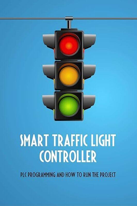 

Smart Traffic Light Controller by Anya Drake Paperback