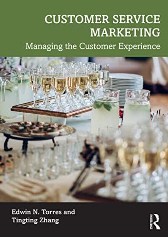 

Customer Service Marketing by Edwin N (Rochester Institute of Technology, USA) TorresTingting (University of Central Florida, USA) Zhang-Paperback