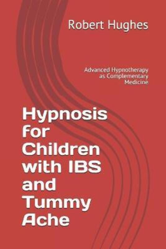 Hypnosis for Children with IBS and Tummy Ache,Paperback,ByRobert Hughes