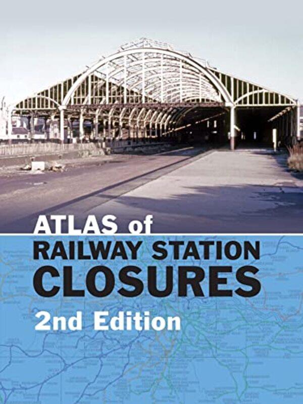 

Atlas of Railway Station Closures by Peter Editor Waller-Hardcover