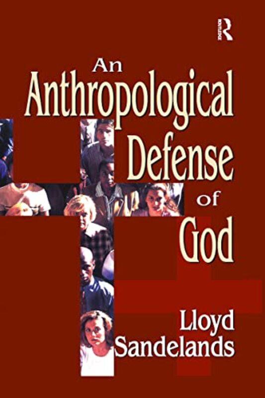 

An Anthropological Defense of God by Lloyd E Sandelands-Paperback