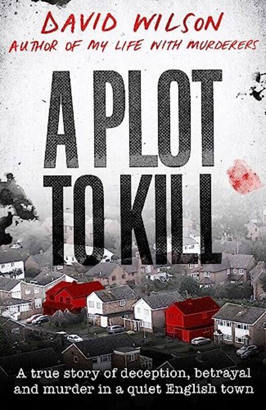 

A Plot To Kill by David Wilson-Hardcover