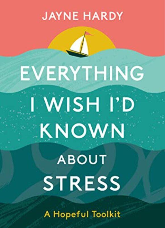 

Everything I Wish Id Known About Stress by Jayne Hardy-Hardcover