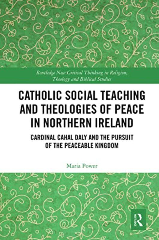 

Catholic Social Teaching and Theologies of Peace in Northern Ireland by Helen CowieHarriet TenenbaumFfion JonesFfion Jones-Paperback