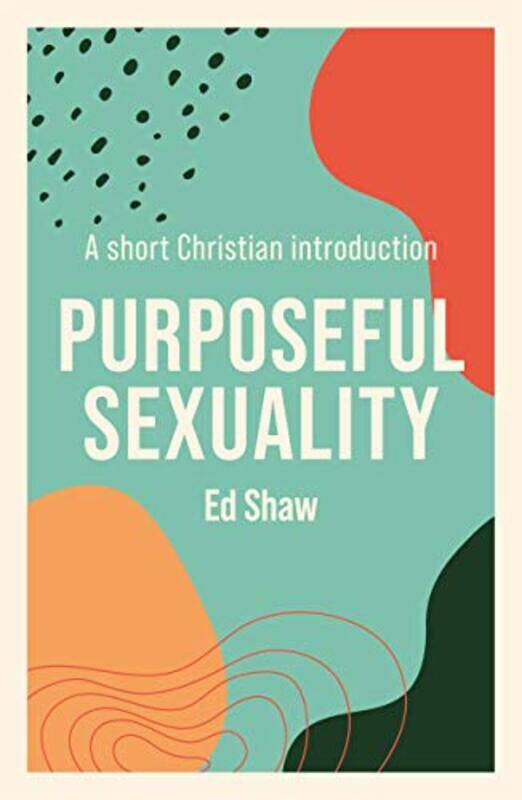 

Purposeful Sexuality by Ed Shaw-Paperback