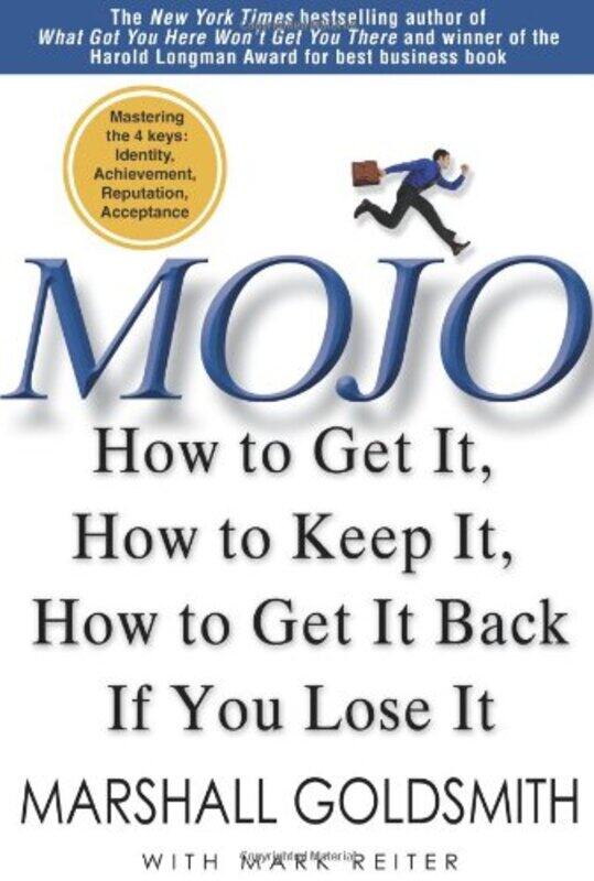 

Mojo How To Get It How To Keep It How To Get It Back If You Lose It By Goldsmith, Dr Marshall (Consultant To Fortune 500 Corporations) - Hardcover