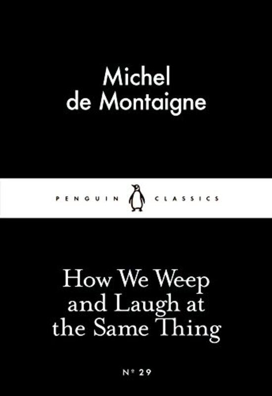 

How We Weep and Laugh at the Same Thing by Michel de MontaigneM A Screech-Paperback