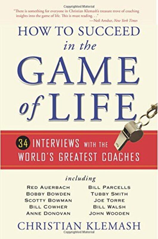 

How to Succeed in the Game of Life: 34 Interviews with the World's Greatest Coaches, Paperback Book, By: Christian Klemash