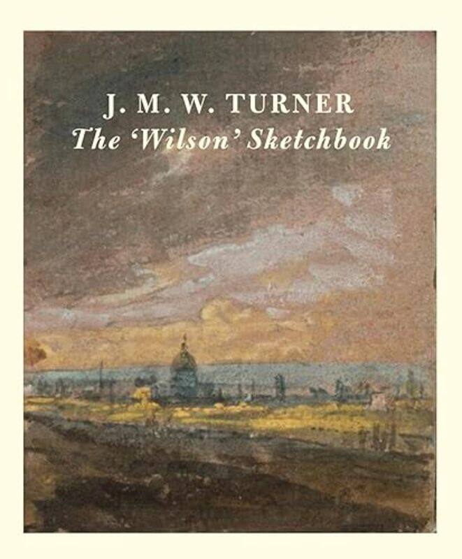 

JMW Turner The Wilson Sketchbook -Hardcover