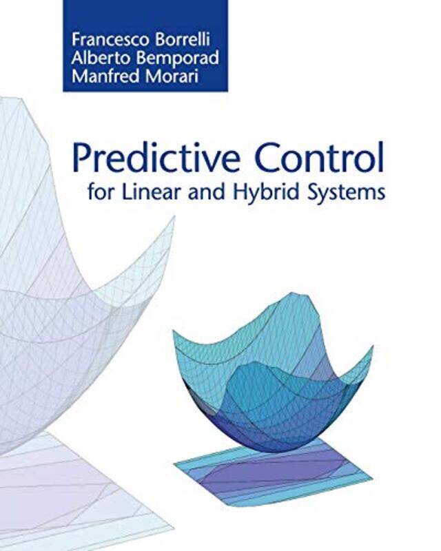 

Predictive Control for Linear and Hybrid Systems by Kathleen Jones-Paperback