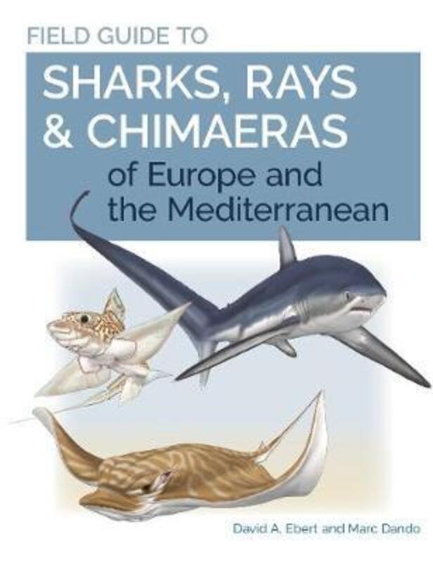 Field Guide to Sharks, Rays & Chimaeras of Europe and the Mediterranean.paperback,By :Ebert, Dr. David A. - Dando, Marc