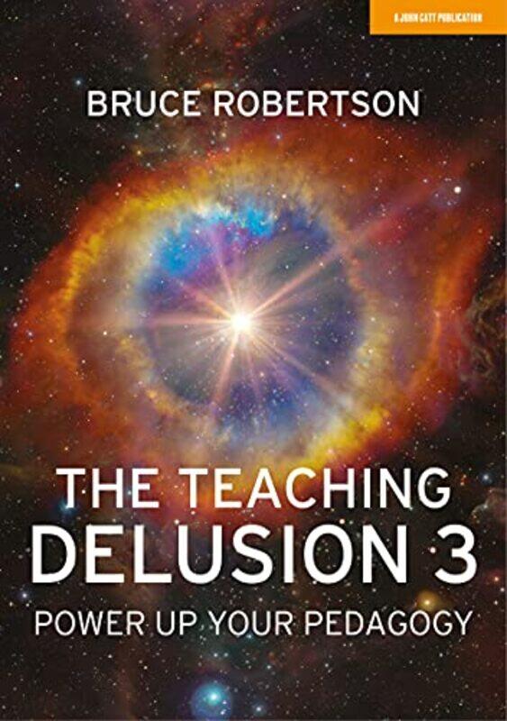 

The Teaching Delusion 3: Power Up Your Pedagogy,Paperback,by:Robertson, Bruce